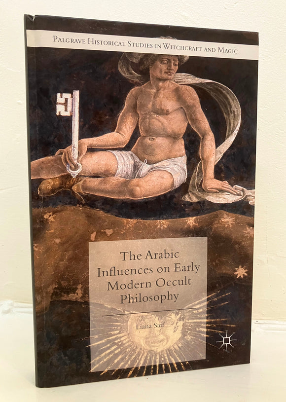 THE ARABIC INFLUENCES ON EARLY MODERN OCCULT PHILOSOPHY - Liana Saif (Hardback, Palgrave 2015)