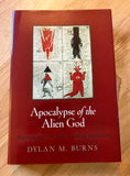 APOCALYPSE OF THE ALIEN GOD - Platonism and the Exile of Sethian Gnosticism - Dylan M. Burns (Hardback, University of Pennsylvania Press, 2014)