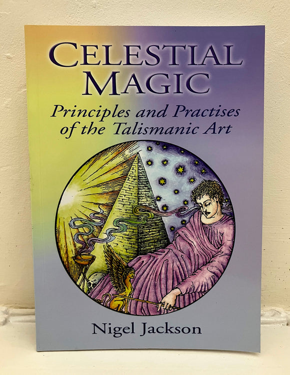 CELESTIAL MAGIC - Principles & Practices of the Talismanic Art - Nigel Jackson (PB, Capall Bann, 2003)