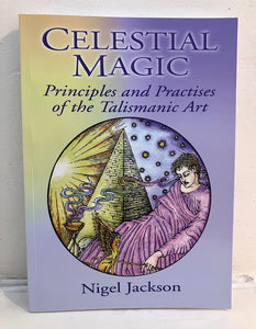 CELESTIAL MAGIC - Principles & Practices of the Talismanic Art - Nigel Jackson (PB, Capall Bann, 2003)