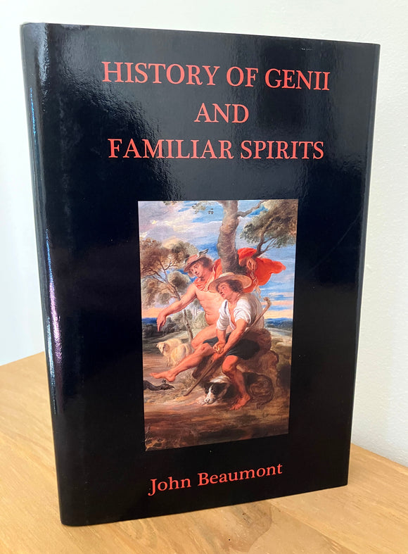 HISTORY OF GENII AND FAMILIAR SPIRITS  - John Beaumont (Topaz House, 2017)