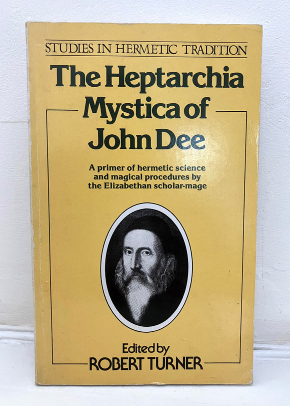 THE HEPTARCHIA MYSTICA OF JOHN DEE - A primer of Hermetic Science & Magical Procedures - Edited by Robert Turner (Paperback, Aquarian Press, 1986)