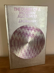 THE DIARY OF A MODERN ALCHEMIST - J.H.Reyner (HB, 1st Edition, Neville Spearman 1974)