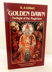 THE GOLDEN DAWN - Twilight Of The Magicians - R.A.Gilbert (1st Edition Hardback. Aquarian Press, 1983)