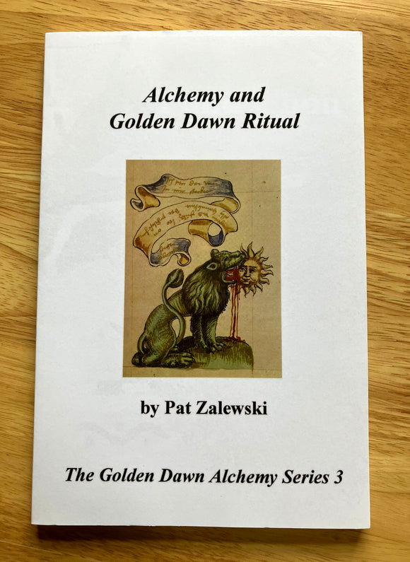 ALCHEMY AND GOLDEN DAWN RITUAL - Pat Zalewski (PB, Rosicrucian Order of the Golden Dawn, 2011)