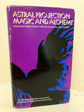 ASTRAL PROJECTION, MAGIC AND ALCHEMY (Edited by Francis King) (Neville Spearman, London 1971)