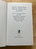 ASTRAL PROJECTION, MAGIC AND ALCHEMY (Edited by Francis King) (Neville Spearman, London 1971)