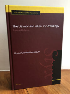 THE DAIMON IN HELLENISTIC ASTROLOGY - Origins & Influence - Dorian Gieseler Greenbaum (Brill. Hardback. 2016)