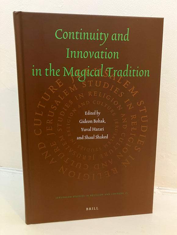 CONTINUITY AND INNOVATION IN THE MAGICAL TRADITION - Bohak, Harari, Shaked (Eds.) (Hardback, Brill, 2011)