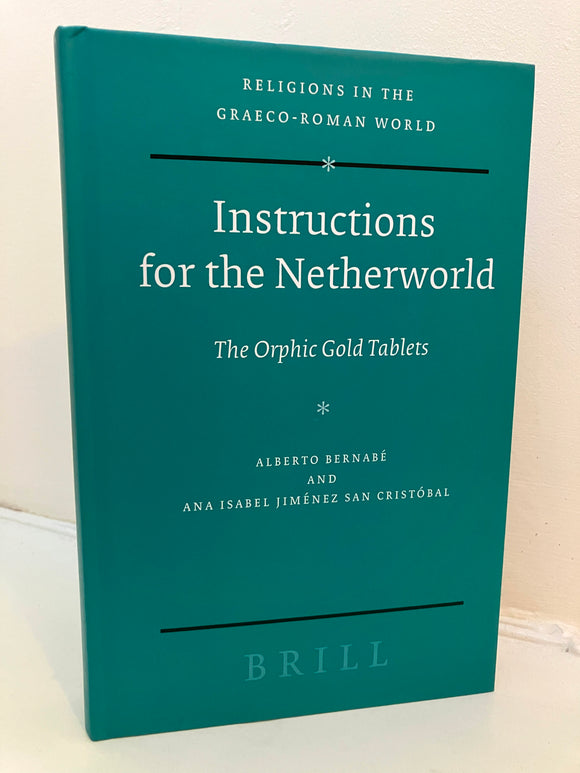 INSTRUCTIONS FOR THE NETHERWORLD: The Orphic Gold Tablets - Bernabe / San Cristobal (Hardback, Brill, 208 pages)