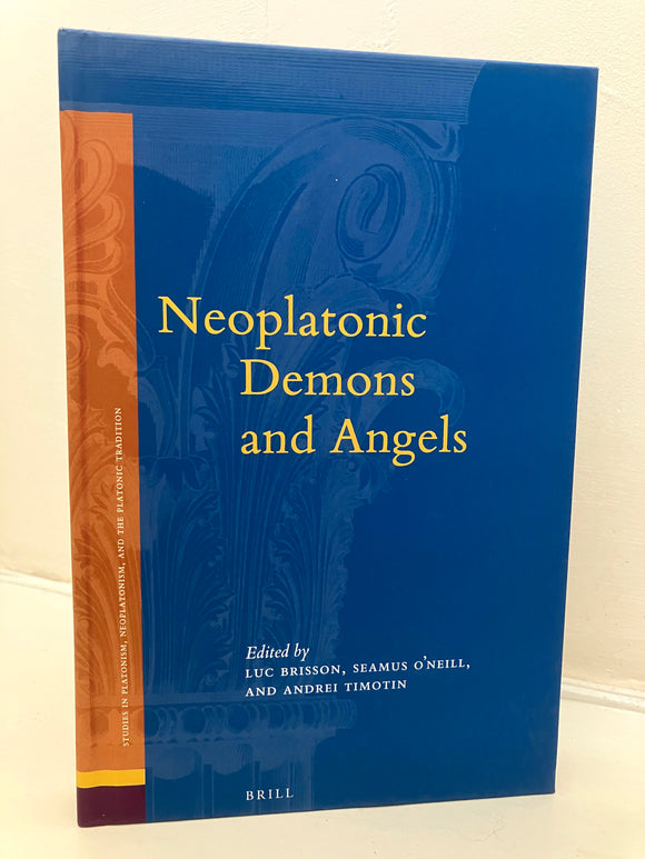 NEOPLATONIC DEMONS AND ANGELS - Eds. L. Brisson, S O'Neill, A. Timotin (Hardback, Brill, 2018)