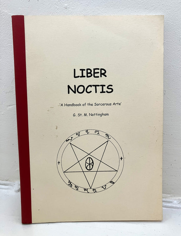 LIBER NOCTIS - A Handbook of the Sorcerous Arte - G. St. M Nottingham (Self-published, 2004)