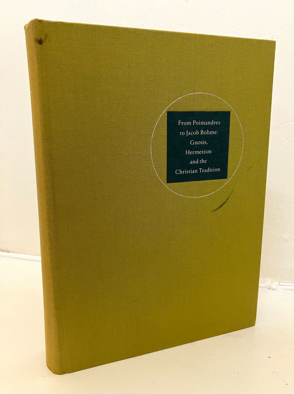 FROM POIMANDRES TO JACOB BOHME : Gnosis, Hermeticism and the Christian Tradition (HB, Bibliotheca Philosophica Hermetica, Amsterdam, 2000)