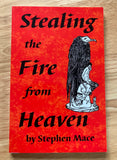 STEALING THE FIRE FROM HEAVEN - Stephen Mace (Revised & Enlarged, Dagon Publishing, 2006