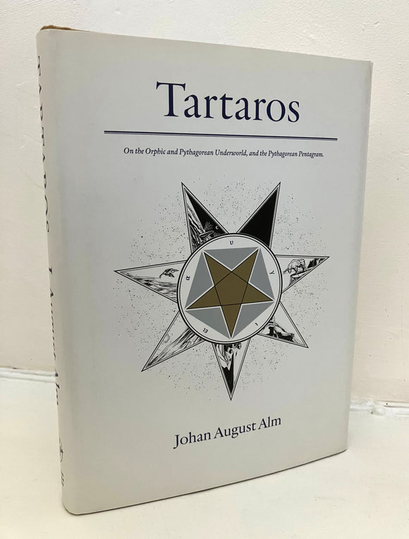 TARTAROS - On The Orphic and Pythagorean Underworld and the Pythagorean Pentagram - Johan August Alm (Hardback, Three Hands Press, 2013)