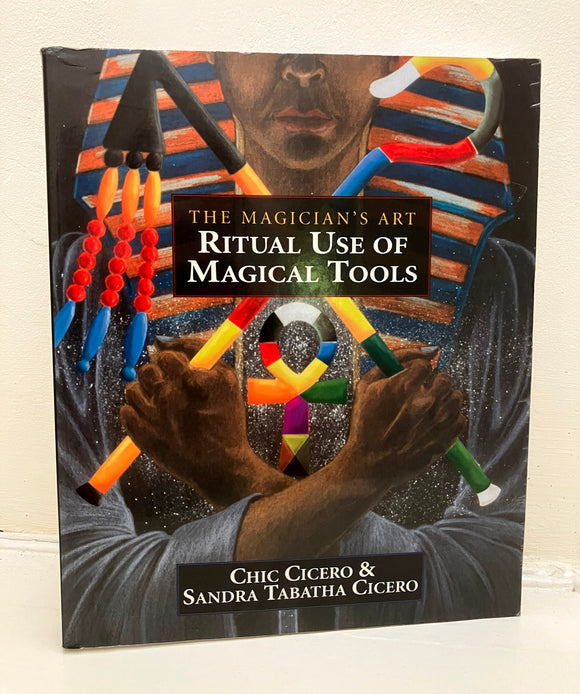 RITUAL USE OF MAGICAL TOOLS - Chic Cicero / Sandra Cicero (Llewellyn Publications, 2000)