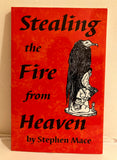 STEALING THE FIRE FROM HEAVEN - Stephen Mace (Revised & Enlarged, Dagon Publishing, 2006) AS NEW COPY