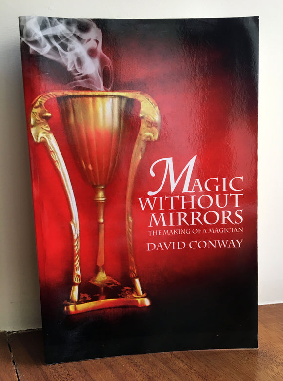 MAGIC WITHOUT MIRRORS - The Making of a Magician - David Conway (Logios, 2011)