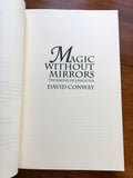 MAGIC WITHOUT MIRRORS - The Making of a Magician - David Conway (Logios, 2011)