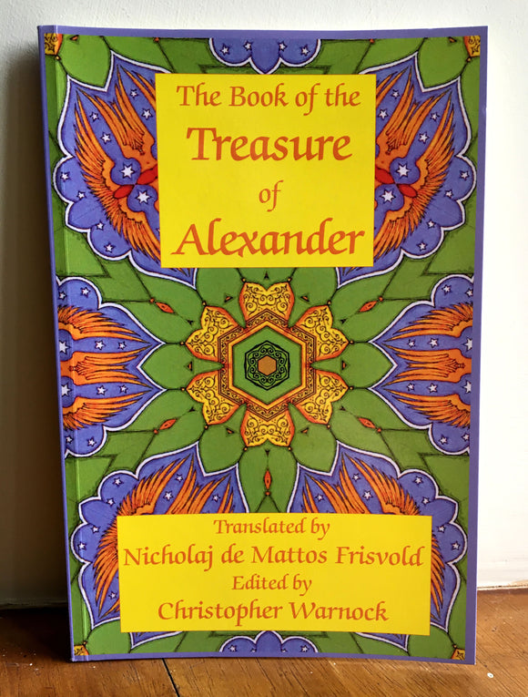 THE BOOK OF THE TREASURE OF ALEXANDER - Nicholaj da Mattos Frisvold & Christopher Warnock (Renaissance Astrology, 2010)