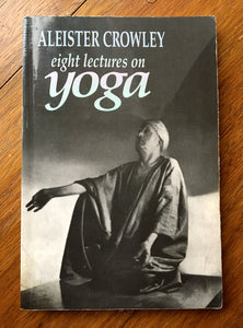 EIGHT LECTURES ON YOGA - Aleister Crowley (New Falcon, 1994)