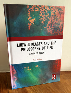 LUDWIG KLAGES AND THE PHILOSOPHY OF LIFE A Vitalist Toolkit - Paul Bishop (Hardback, Routledge 2018)