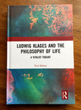 LUDWIG KLAGES AND THE PHILOSOPHY OF LIFE A Vitalist Toolkit - Paul Bishop (Hardback, Routledge 2018)