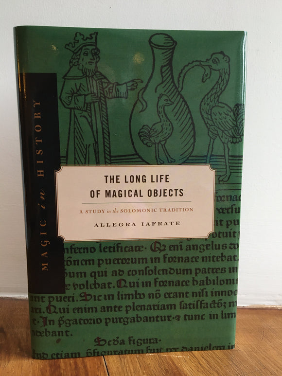 THE LONG LIFE OF MAGICAL OBJECTS: A Study in the Solomonic Tradition - Allegra Iafrate (Hardback. Pennsylvania State University Press, 2019)